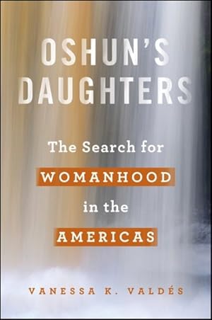 Image du vendeur pour Oshun's Daughters : The Search for Womanhood in the Americas mis en vente par GreatBookPrices