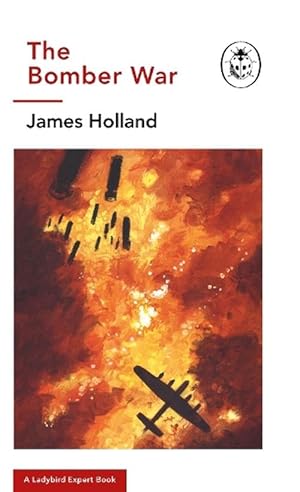 Bild des Verkufers fr The Bomber War: A Ladybird Expert Book (Hardcover) zum Verkauf von Grand Eagle Retail