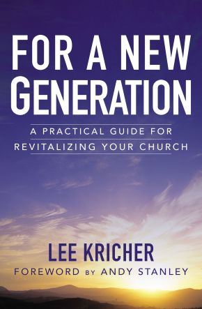 Bild des Verkufers fr For a New Generation: A Practical Guide for Revitalizing Your Church zum Verkauf von ChristianBookbag / Beans Books, Inc.