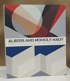 Imagen del vendedor de Albers and Moholy-Nagy. From the Bauhaus to the New World. a la venta por Dieter Eckert