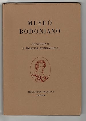 Museo Bodoniano. Convegno e Mostra Bodoniana