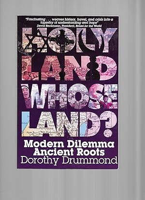 HOLY LAND, WHOSE LAND ? Modern Dilemma, Ancient Roots. Second Edition Revised.