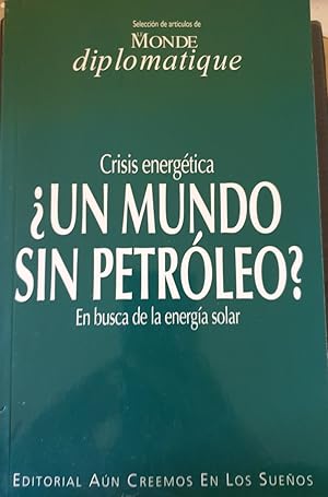 Imagen del vendedor de CRISIS ENERGETICA UN MUNDO SIN PETROLEO? EN BUSCA DE LA ENERGIA SOLAR. a la venta por Libreria Lopez de Araujo