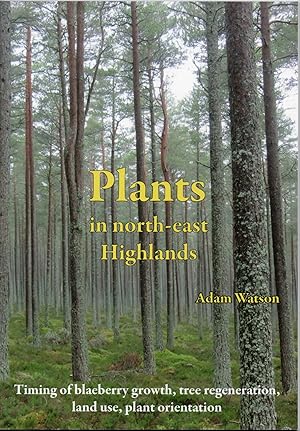 Plants in North-East Highlands: Timing of Blaeberry Growth, Tree Regeneration, Land Use, Plant Or...