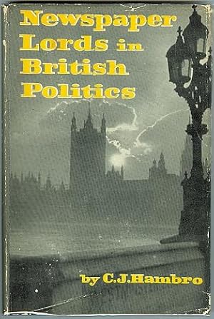 Imagen del vendedor de NEWSPAPER LORDS IN BRITISH POLITICS. a la venta por Capricorn Books