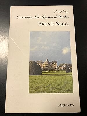 Seller image for Nacci Bruno. L'assassinio della Signora di Praslin. Archinto 2000. for sale by Amarcord libri