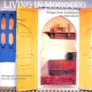 Imagen del vendedor de Living in Morocco: Design from Casablanca to Marrakesh a la venta por M Godding Books Ltd