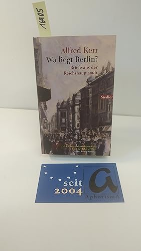 Bild des Verkufers fr Wo liegt Berlin?. Briefe aus der Reichshauptstadz 1895-1900. zum Verkauf von AphorismA gGmbH