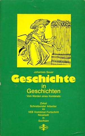 Geschichte in Geschichten. Vom Werden eines Kombinats. Zirkel Schreibender Arbeiter im VEB Kombin...