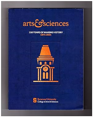 Syracuse University College of Arts & Sciences - 1871-2021. 150 Years of Making History. Joyce Ca...