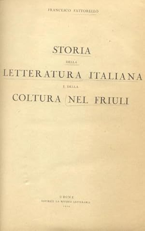 Immagine del venditore per STORIA DELLA LETTERATURA ITALIANA E DELLA COLTURA NEL FRIULI. venduto da studio bibliografico pera s.a.s.