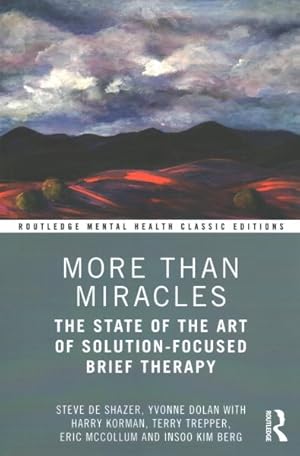 Seller image for More Than Miracles : The State of the Art of Solution-focused Brief Therapy: Classic Edition for sale by GreatBookPrices