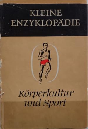 Körperkultur und Sport. KLEINE ENZYKLOPÄDIE. Namen und Zahlen. Herausgegeben von der Deutschen Ho...