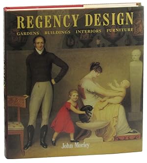 Bild des Verkufers fr Regency Design 1790-1840: Gardens, Buildings, Interiors, Furniture zum Verkauf von Kenneth Mallory Bookseller ABAA