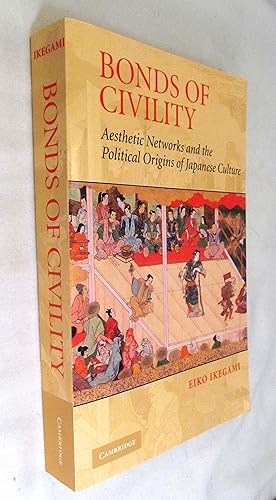 Seller image for Bonds of Civility Aesthetic Networks and the Political Origins of Japanese Culture for sale by Renaissance Books