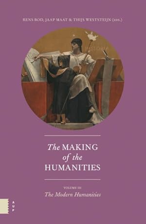 Image du vendeur pour Making of the Humanities : The Modern Humanities mis en vente par GreatBookPricesUK