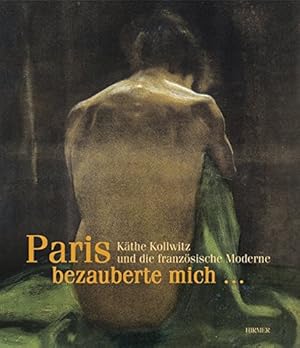 Image du vendeur pour Paris bezauberte mich ." - Kthe Kollwitz und die franzsische Moderne. [anlsslich der Ausstellung Kthe-Kollwitz-Museum Kln, 29. Oktober 2010 bis 16. Januar 2011. mis en vente par Antiquariat Buchseite