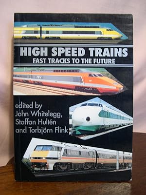 Seller image for HIGH SPEED TRAINS; FAST TRACKS TO THE FUTURE for sale by Robert Gavora, Fine & Rare Books, ABAA