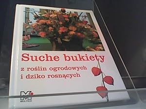 Imagen del vendedor de Suche bukiety z ro lin ogrodowych i dziko rosna cych. Ursula Stichmann-Marny. T um. z je zyka niemieckiego Krystyna Mazur a la venta por Eichhorn GmbH