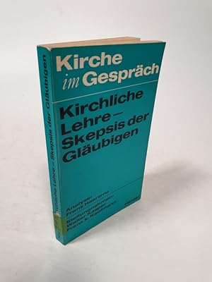 Seller image for Kirchliche Lehre : Skepsis der Glubigen. Kirche im Gesprch. for sale by Antiquariat Bookfarm