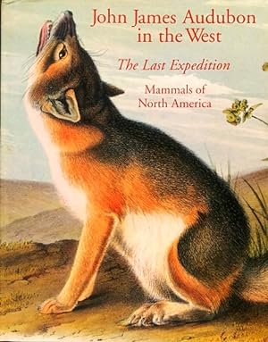 Immagine del venditore per John James Audubon in the West: The Last Expedition: Mammals of North America venduto da LEFT COAST BOOKS