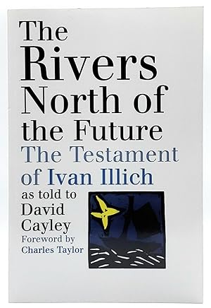 Immagine del venditore per The Rivers North of the Future: The Testament of Ivan Illich as told to David Cayley venduto da Underground Books, ABAA