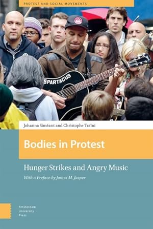 Bild des Verkufers fr Bodies in Protest : Hunger Strikes and Angry Music zum Verkauf von GreatBookPrices