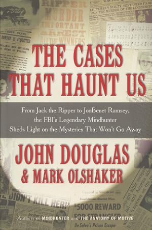 Seller image for The Cases That Haunt Us: From Jack the Ripper to JonBenet Ramsey, the FBI's Legendary Mindhunter Sheds Light on the Mysteries That Won't Go Away for sale by Kenneth A. Himber