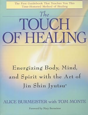 Image du vendeur pour The Touch Of Healing: Energizing Body, Mind, and Spirit with the Art of Jin Shin Jyutsu mis en vente par Kenneth A. Himber