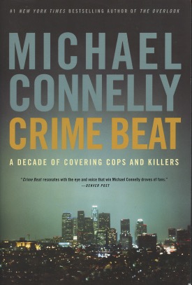 Immagine del venditore per Crime Beat: A Decade Of Covering Cops And Killers venduto da Kenneth A. Himber