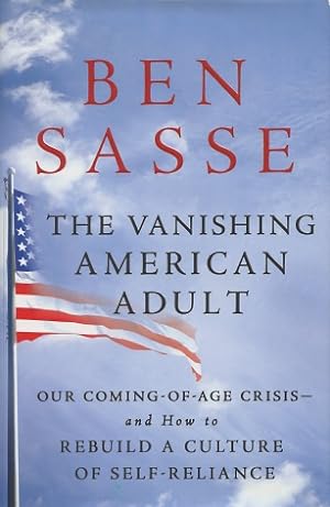 The Vanishing American Adult: Our Coming-Of-Age Crisis - and How to Rebuild A Culture Of Self-Rel...