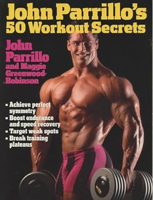 Seller image for John Parrillo's 50 Workout Secrets for sale by Kenneth A. Himber