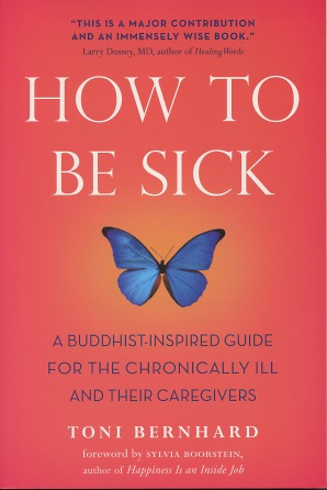 Imagen del vendedor de How To Be Sick: A Buddhist-Inspired Guide For The Chronically Ill And Their Caregivers a la venta por Kenneth A. Himber