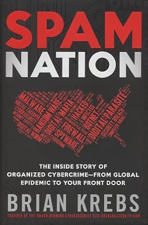 Spam Nation: The Inside Story Of Organized Cybercrime - From Global Epidemic To Your Front Door