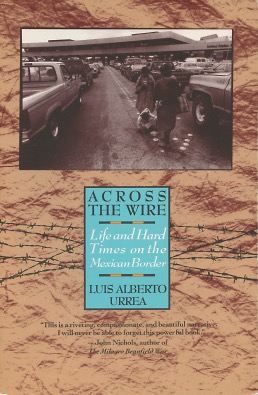 Seller image for Across the Wire: Life and Hard Times on the Mexican Border for sale by Kenneth A. Himber
