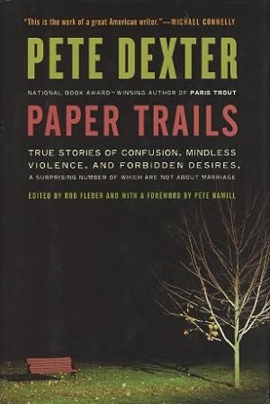 Seller image for Paper Trails: True Stories Of Confusion, Mindless Violence, And Forbidden Desires for sale by Kenneth A. Himber