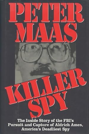 Killer Spy: The Inside Story of the FBI's Pursuit and Capture of Aldrich Ames, America's Deadlies...