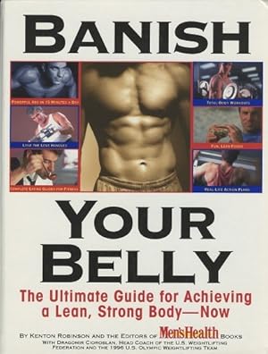 Banish Your Belly: The Ultimate Guide for Achieving a Lean, Strong Body-- Now
