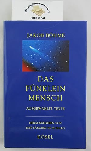 Das Fünklein Mensch : ausgewählte Texte. Hrsg. und meditativ erschlossen von José Sánchez de Murillo