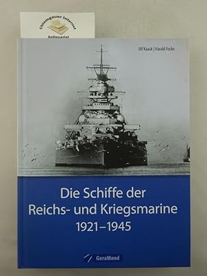 Bild des Verkufers fr Die Schiffe der Reichs- und Kriegsmarine : 1921 - 1945. zum Verkauf von Chiemgauer Internet Antiquariat GbR