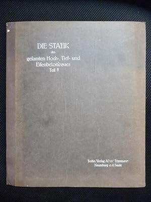 Die Statik des gesamten Hoch-Tief-und Eisenbetonbaues. Teil V: Einführung in die Statik des Eisen...