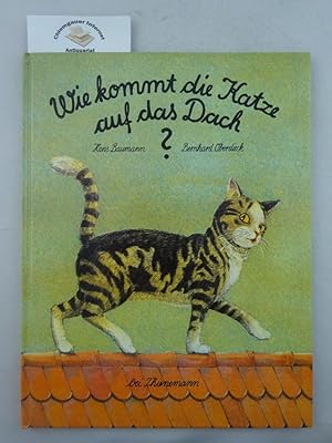 Wie kommt die Katze auf das Dach?. Bilder von Bernhard Oberdieck