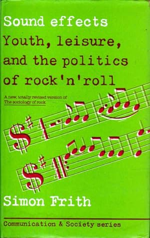 Seller image for Sound Effects: Youth, Leisure and the Politics of Rock 'n' Roll for sale by Goulds Book Arcade, Sydney