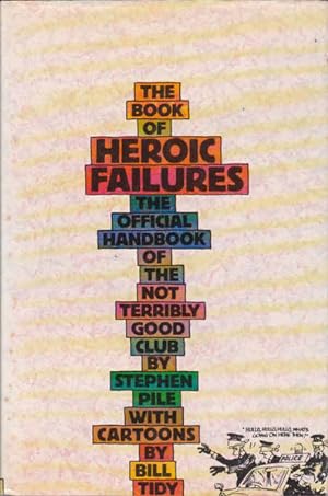 Seller image for The Book of Heroic Failures: The Official Handbook of the Not Terribly Good Club for sale by Goulds Book Arcade, Sydney