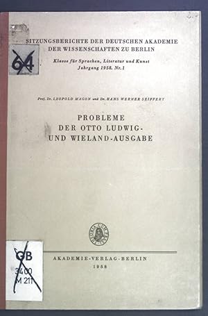 Probleme der Otto Ludwig- und Wieland-Ausgabe. Sitzungsberichte der deutschen Akademie der Wissen...