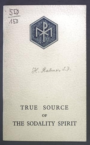 Bild des Verkufers fr True Source of the Sodality Spirit. zum Verkauf von books4less (Versandantiquariat Petra Gros GmbH & Co. KG)