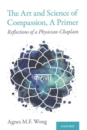 Seller image for Art and Science of Compassion, A Primer : Reflections of a Physician-Chaplain for sale by GreatBookPrices