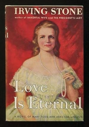 Bild des Verkufers fr Love Is Eternal; a novel about Mary Todd and Abraham Lincoln [*SIGNED*] zum Verkauf von ReadInk, ABAA/IOBA