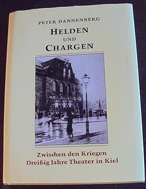 Seller image for Helden und Chargen: Zwischen den Kriegen; Dreiig Jahre Theater in Kiel for sale by Buchstube Tiffany
