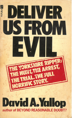 Bild des Verkufers fr Deliver Us from Evil: The Yorkshire Ripper: The Hunt, the Arrest, the Trial, the Full Horrific Story zum Verkauf von Eaglestones